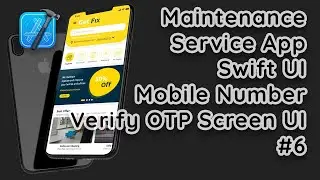 Online Maintenance Service App in SwiftUI: Implement Cell Number Verify OTP Screen UI #6