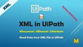 UiPath | XML in UiPath | XDocument | XElement | XAttribute | System.Xml.Linq | Read XML in UiPath