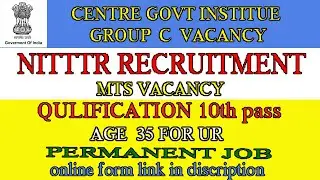 CENTRAL GOVERMENT INSTITUTE NITTTR RECRUITMENT OUT//GOVT JOB//MTS VACANCY//ONLINE FORM