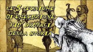 LE 5 TECNICHE DI ESECUZIONE PIU' BRUTALI DELLA STORIA