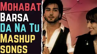 Mohabbat barsa dena tu |Mohabbat barsa dena tu sawan aaya hai |Bollywood mashup songs