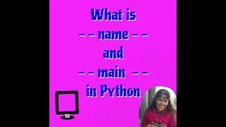 _ _name_ _ and _ _main_ _ in Python