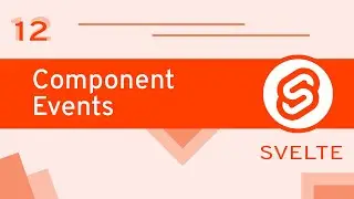 #12 - Component Events - Svelte for Beginners