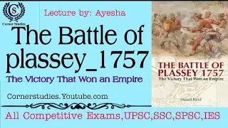 Battle of Plassey 1757 - British Conquest of India | UPSC,IAS,SSC, | Lecture by Ayesha