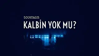Teoman - Kalbin Yok mu? (Official Video)