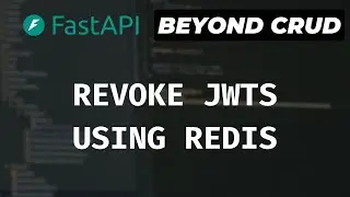 JWT Authentication (Revoke  Access Tokens Using Redis) - FastAPI Beyond CRUD (Part 12)