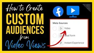 How to Create Custom Audience from Video Views in Facebook Ads