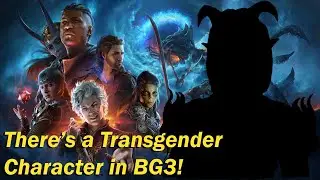 There's a Transgender Character in Baldur's Gate 3 and No It's not Astarion