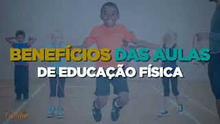 Benefícios das aulas de Educação Física