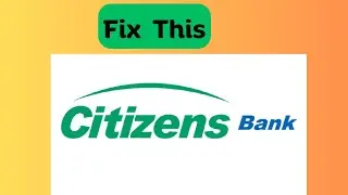 How to Fix Citizens Bank App Not working