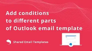 Add conditions to different parts of Outlook email template