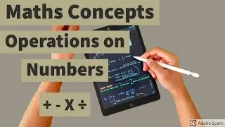 Maths Concept:-  Operations on Numbers