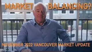 Has The Market Balanced? - Vancouver Real Estate November Market Update