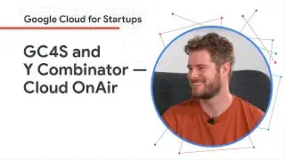 Cloud OnAir: Google Cloud for Startups and Y Combinator on Startups