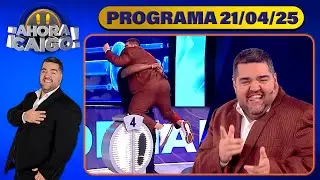 AHORA CAIGO - Programa 21/04/25