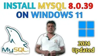 How to install MySQL 8.0.39 Server and Workbench latest version on Windows 11