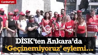 DİSK'ten Ankara'da "Geçinemiyoruz" eylemi! Meclis'e çağrı yaptılar...