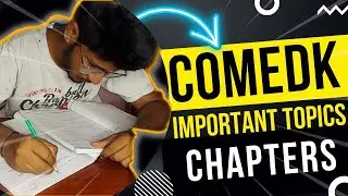 COMEDK 2022 | Important Topics and Chapters for COMEDK 2022 | Last few Days Strategy for IIT-JEE