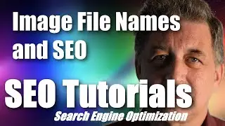 #044 SEO Tutorial For Beginners - Image File Names and SEO