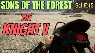 Sons Of The Forest (Gameplay) S:1 E:15 - The Knight V