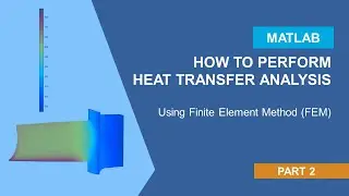 Heat Transfer Analysis Using Finite Element Method (FEM) in MATLAB | Part 2