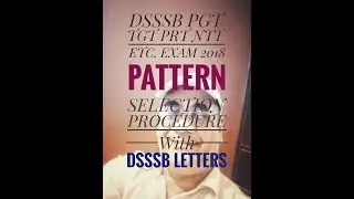 DSSSB PGT TGT PRT EXAM 2018 SELECTION PROCEDURE AND PATTERN  2018 || Latest updates 2018