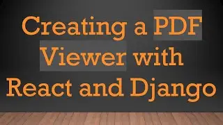 Creating a PDF Viewer with React and Django