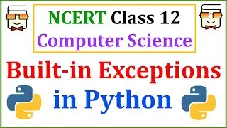 Built-In Exceptions in Python: Class 12 Computer Science with Python | Lecture 2