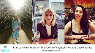 The Future of Physical Retail & Retail Is Dead Podcast