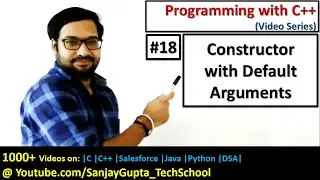 18 C++ Constructor with Default Arguments - Learn Programming by Sanjay Gupta