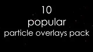 10 Popular Editing Particle Overlays #1