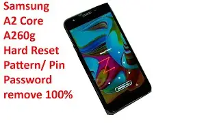 Samsung A2 Core A260g pattern/pin and password remove hard reset