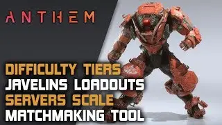 ANTHEM News - Difficulty Tiers, Saving Javelin Loadouts Servers Scale and More