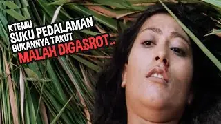 Biarpun wanita suku kanibal tetep disikatnya juga | Alur film 