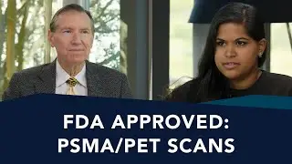 PSMA/PET Scans: FDA Approved | Ask A Prostate Expert, Mark Scholz, MD