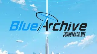 Blue Archive Good Vibes Soundtrack | The Melody of SCHALE