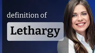 Lethargy | what is LETHARGY definition