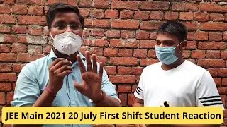 JEE Main 2021 20 July First Shift Student Reaction |JEE Main 2021 Student Reaction 20 July 1st Shift