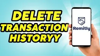 How to Delete Transaction History on Remitly - Clear Transaction History