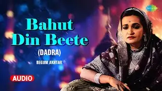 Bahut Din Beete (Dadra) | Soothing Music | Begum Akhtar | Indian Classical Music