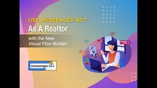 Using Messenger Bot As A Realtor with the Visual Flow Builder