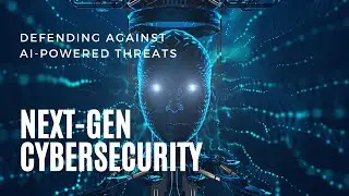 Next-Gen Cybersecurity: Defending Against AI-Powered Threats