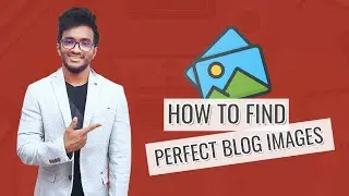 How to Find and Use Images for Your Blog Posts?