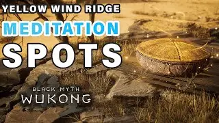 All Yellow Wind Ridge Meditations Spot Locations  ► Black Myth: Wukong