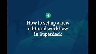 Superdesk Essentials: Setting up a new editorial workflow