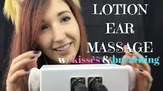 ASMR - EAR MASSAGE ~ Lotion Massage w/ Kisses & Binaural Breathing Sounds ~