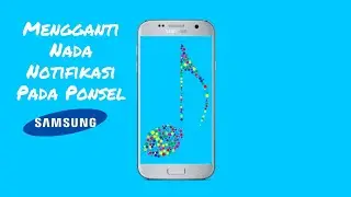 Cara mengganti nada notifikasi pada ponsel Samsung Android OS Nougat & Oreo