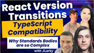 React Version Transitions, Library Updates, and Why Standards Bodies are so Complex with JLarky