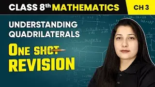 Understanding Quadrilaterals - One Shot Revision | Class 8 Mathematics Chapter 3 | CBSE 2024-25