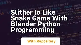 Slither io like snake game with blender python programming